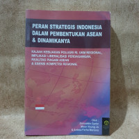 Image of Peran Strategis Indonesia Dalam Pembentukan Asean & Dinamikanya